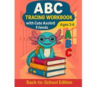 ABC Tracing Workbook with Cute Axolotl Friends: Handwriting Practice Book for Kids Ages 3-6 • Learn to Write Letters A to Z • Back-to-School Alphabet Activity