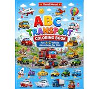 ABC Transport Coloring Book for Kids: Fun A-Z Vehicle Adventures with Cars, Trucks, Airplanes & More | Preschool & Toddler Coloring Pages Ages 3-8: ... Coloring Fun for Early Learners