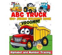ABC Truck Coloring Book For Kids 3-5 Years Old: Tracing Alphabet and Number Coloring Book for Preschool, Toddler Boy and Girl with 100+ Jumbo coloring page