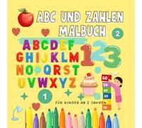 ABC und Zahlen Malbuch: Spielerisch Buchstaben und Zahlen entdecken! - mit Spaß ausmalen, entdecken und üben. Für Kinder ab 2 Jahren, Vorschule & Kindergarten