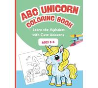 ABC Unicorn Coloring Book: Learn the Alphabet with Cute Unicorns - Ages 3-6
