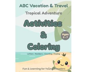 ABC Vacation: Tropical Adventure - An Alphabet Coloring & Travel Activity Book for Kids Ages 3-7
