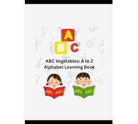 ABC Vegetables: A to Z Alphabet Learning Book: Fun A-Z Vegetable Images to Help Kids Learn Letters and New Words