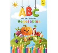 ABC Vegetables: Color, Learn & Have Fun! (ABC Coloring & Learning Series for Kids)