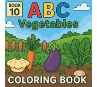 ABC Vegetables Coloring Book: Educational Coloring Pages with Vegetables Listed A-Z (ABC Coloring Book Series)