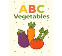 ABC Vegetables Coloring Book for Kids: Fun and Educational Alphabet Coloring Pages Featuring 26 Wholesome Vegetables (ABC coloring Books)