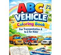 ABC Vehicle Coloring Book: Fun Transportation A to Z for Kids