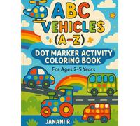 ABC Vehicles (A-Z) Dot Marker Activity & Coloring Book: Fun Learning of Alphabet and Vehicles for Kids Ages 2-5