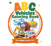 ABC Vehicles Coloring Book: Fun Vehicles from A to Z for Kids Ages 3-6