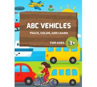 ABC Vehicles: Trace, Color and Learn: A-Z Cars, Trucks, and More Coloring & Handwriting Practice Book for Kids (ABC Trace, Color and Learn Series)
