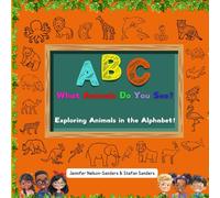 ABC What Animals Do You See? Exploring Animals in the Alphabet