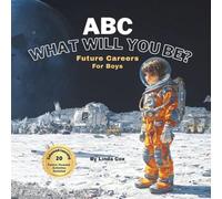 ABC: What Will You Be? - Future Careers: An Inspiring Alphabet Book of Future Jobs for Kids (ABC Book)