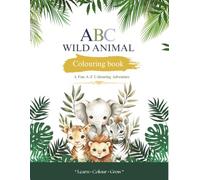 ABC Wild Animal Colouring Book: A fun A-Z Colouring Adventure book (Little Learners Nest ABC Colouring Book)