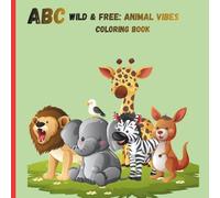 ABC Wild & Free: Animal Vibes Coloring book: Fun Coloring book with ABC's and Animals for Children ages 3+