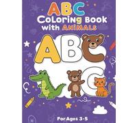 ABC With animals: Bold & Easy Animal Alphabet Coloring Book For Toddlers & Preschoolers - Learn Letters with Cute Creatures! (ABC Coloring)