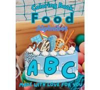 ABC with Food: Learn the Alphabet with Fun Coloring and Food Words: ABC with Food: Learn the Alphabet with Fun Coloring and Food Words Make learning ... foods, and enjoy every page. Made with love