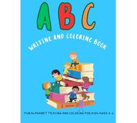 ABC Writing and Coloring Book for Kids Ages 3-6: Learn to Write Letters, Trace Words & Color Fun Pictures: Alphabet Activity Workbook for Preschool & Kindergarten