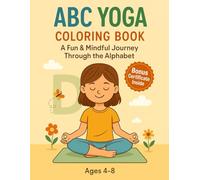 ABC Yoga Coloring Book: A Mindful & Creative Alphabet Journey Through Yoga - Ages 4-8 (Mindful ABC Yoga Series)