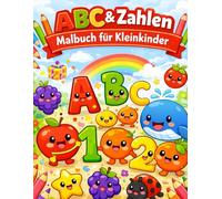 ABC & Zahlen Malbuch für Kleinkinder: Alphabet und Zahlen spielerisch lernen - süße Ausmalbilder für Kinder ab 2 Jahren