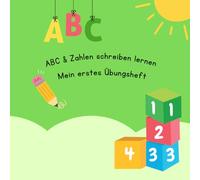 ABC & Zahlen schreiben lernen: Mein erstes Übungsheft mit Malen nach Zahlen ab 4 Jahren Spielerisch Buchstaben und Zahlen entdecken mit ... Lernspaß für Vorschule und Kindergarten