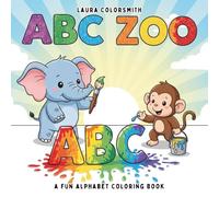 ABC Zoo - A Fun Alphabet Coloring Book: A to Z Animal Coloring Book - Fun Alphabet Learning for Toddlers, Preschool, and Kindergarten (Coloring Books for Kids: Animals)