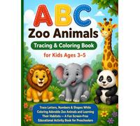 ABC Zoo Animals Tracing & Coloring Book for Kids Ages 3-5: Trace Letters, Numbers & Shapes While Coloring Adorable Zoo Animals and Learning Their ... Educational Activity Book for Preschoolers