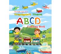 ABCD Transport Coloring Book for Kids Ages 3-6: Learn Letters A-Z with Cars, Trucks, Airplanes & Trains (ABC Kids Learning Series)