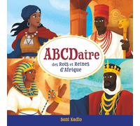 ABCDaire des Rois et Reines d’Afrique: Un abécédaire illustré de l’histoire africaine pour enfants (Africa ABCs for Kids)