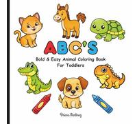 ABC's Bold and Easy Animal Coloring Book For Toddlers: Easy, Bold Animal Pages to Help Toddlers Learn Their ABC's