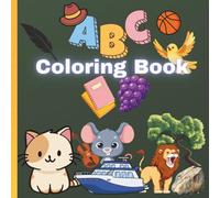 ABC's Coloring Book for Kids: Creative Educational Coloring Book for Preschool Kids Ages 3-6 Featuring Letters, Animals, and Things