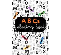 ABCs Coloring Book: Learning the alphabet while coloring.