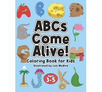 ABCs Come Alive!: A Fun Fully Human ABC Coloring Book for Boys & Girls with Letters in the Shape of Animals, Food, and Everyday Objects! (Kids Ages 3-5)
