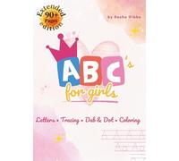 ABC's for girls: Alphabet Workbook with Letter Tracing, Dab and Dot Activity, and Fun Coloring Pages for Toddlers and Kids Ages 3-5 (Sasha Gibbs Early Learning Series)