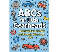 ABC'S FOR LITTLE GEARHEADS: a cool coloring book for kids ,Toddler Vehicle Coloring: 100 BIG Pages Full of Easy to Color Vehicles "Early Learning ... Trucks, and Engines for Little Car Lovers"