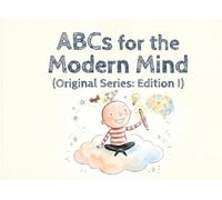 ABCs For The Modern Mind (Original Series: Edition I)