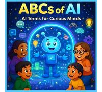 ABCs of AI: AI Terms for Curious Minds