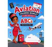 ABCs of Aviation Color and Trace Booklet Flight Attendant Edition: Color and Trace ABC Coloring Book for Kids and Adults | Aviation Vocabulary 8.5 x ... Attendants, Pilots and Curious Travelers