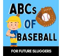 ABCs of Baseball: A Fun Alphabet Book for Future Sluggers and Little Fans (Alphabet Explorers)