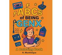 ABCs of Being GenX: A Coloring Book for the Bold, the Brilliant, and the Totally Rad (The ABCs of...)