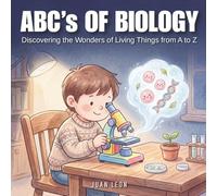 ABC's of Biology: Discovering the Wonders of Living Things from A to Z with Beautiful Illustrations