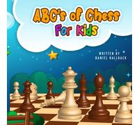 ABC's Of Chess For Kids: Teaching Chess Terms and Strategy One Letter at a Time to Aspiring Chess Players from Children to Adult (Bedtime Chess)
