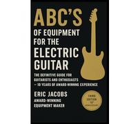 ABC's of equipment for the electric guitar