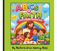 ABCs of Faith: A Bible Alphabet Coloring Book: Bible Stories, Scriptures, and Faith-Based Coloring Pages for Kids Ages 4-8
