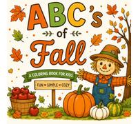ABC's of Fall Coloring Book: an alphabet coloring book that celebrates the magic of autumn from A to Z!