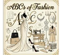 ABCs of Fashion: Teaching Toddlers Couture Before They Can Crawl (ABCs for Distinguished Tots)