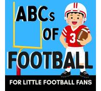 ABCs of Football: A Fun Alphabet Book for Little Football Fans and Future Players (Alphabet Explorers)