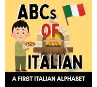 ABCs of Italian: A Fun Alphabet Book of Real Italian Words for Little Learners (with English Translations) (Alphabet Explorers)