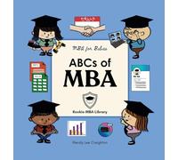 ABCs of MBA: A Baby's First Book of Business, Leadership, and Big Ideas (MBA for Babies)