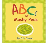ABCs of Mushy Peas: A Nourishing Foods Alphabet for Babies & Toddlers (The Mushy Peas Collection)