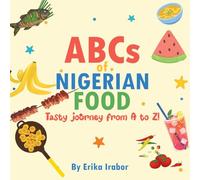 ABC's of Nigerian Food: Tasty journey from A to Z!
